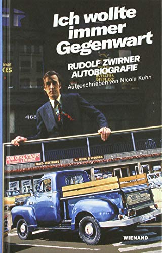 Rudolf Zwirner. Ich wollte immer Gegenwart: Autobiografie aufgeschrieben von Nicola Kuhn von Wienand Verlag & Medien